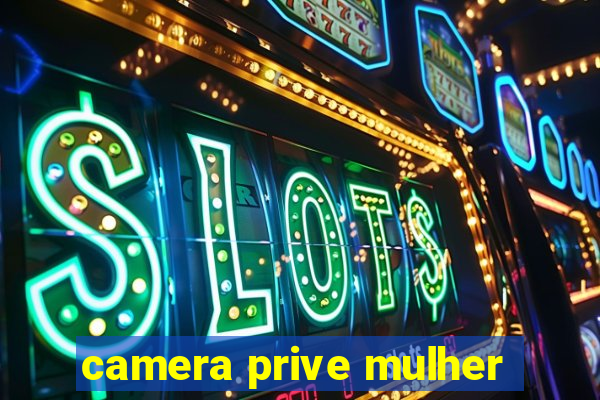 camera prive mulher